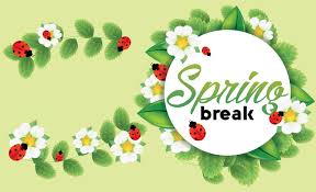 Spring Break is Approaching! No School March 13th – 21st.
